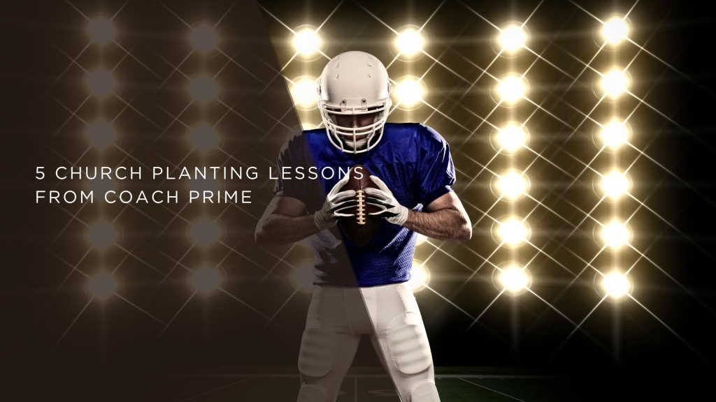 5 Church Planting Lessons from Coach Prime